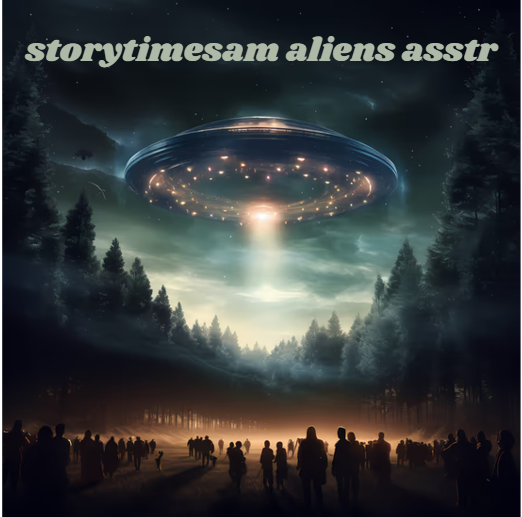 storytimesam aliens asstr